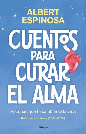 CUENTOS PARA CURAR EL ALMA : HISTORIAS QUE TE CAMBIARÁN LA VIDA | 9788425370861 | ESPINOSA, ALBERT