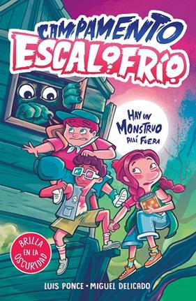 CAMPAMENTO ESCALOFRÍO 1 : HAY UN MONSTRUO ALLÍ FUERA | 9788419507020 | PONCE, LUIS ; DELICADO VILLAR, MIGUEL