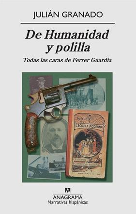 DE HUMANIDAD Y POLILLA : TODAS LAS CARAS DE FERRER GUARDIA | 9788433971944 | GRANADO, JULIAN