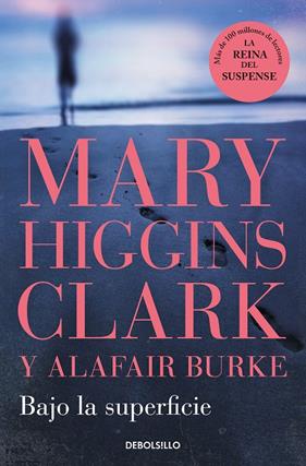 BAJO LA SUPERFICIE  | 9788466370653 | CLARK, MARY HIGGINS ; BURKE, ALAFAIR