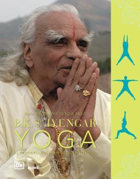 B.K.S. IYENGAR. YOGA : EL SENDERO HACIA LA SALUD HOLISTICA | 9788410469297 | IYENGAR, BELLUR KRISHNAMACHAR SUNDARARAJA