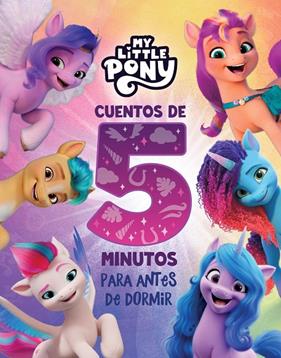 MY LITTLE PONY : CUENTOS DE 5 MINUTOS PARA ANTES DE DORMIR | 9788448867232