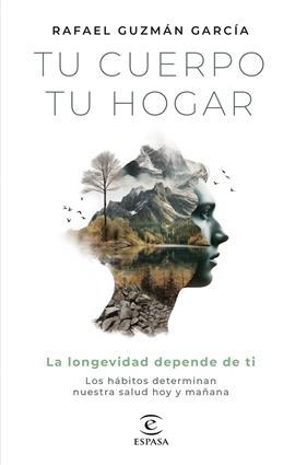 TU CUERPO, TU HOGAR : LA LONGEVIDAD DEPENDE DE TI | 9788467072242 | GUZMÁN GARCÍA, RAFAEL