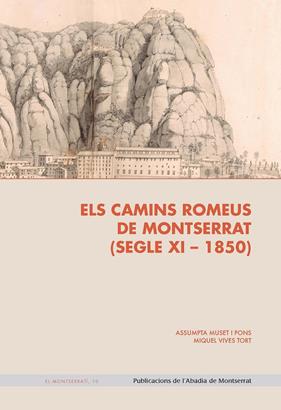 CAMINS ROMEUS DE MONTSERRAT (SEGLE XI-1850), ELS | 9788491913153 | MUSET I PONS, ASSUMPTA/VIVES TORT, MIQUEL