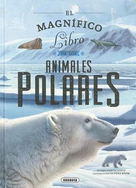 MAGNIFICO LIBRO DE ANIMALES POLARES, EL | 9788410842953 | GARCÍA NIETO, ELISEO ; BOOM, PIPPA