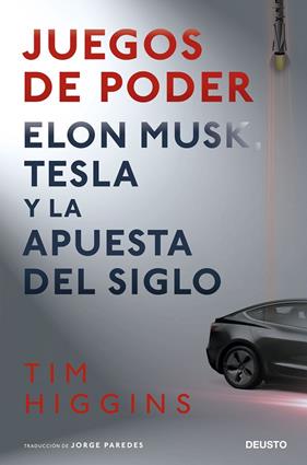 JUEGOS DE PODER : ELON MUSK, TESLA Y LA APUESTA DEL SIGLO | 9788423432240 | HIGGINS, TIM
