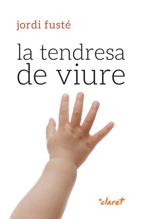 TENDRESA DE VIURE, LA | 9788491365969 | FUSTÉ I PIBERNAT, JORDI