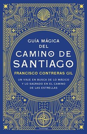 GUÍA MÁGICA DEL CAMINO DE SANTIAGO | 9788418015571 | CONTRERAS GIL, FRANCISCO