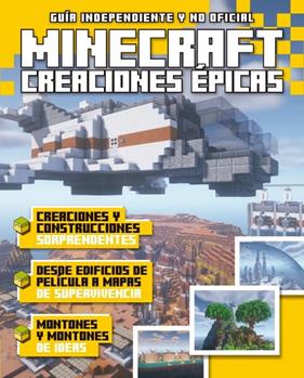 CREACIONES ÉPICAS EN MINECRAFT : GUIA INDEPENDIENTE | 9788418898662