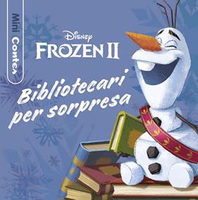 FROZEN 2 : BIBLIOTECARI PER SORPRESA  | 9788418135972