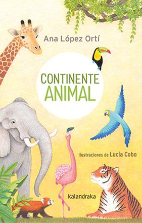 CONTINENTE ANIMAL | 9788413432472 | LÓPEZ ORTÍ, ANA MARÍA ; COBO, LUCÍA