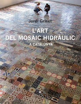 ART MOSAIC HIDRULIC A CATALUNYA | 9788483308233 | GRISET, JORDI