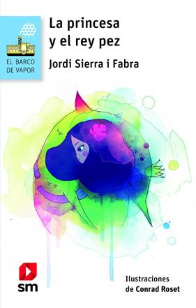 PRINCESA Y EL REY PEZ, LA | 9788467585346 | SIERRA Y FABRA, JORDI