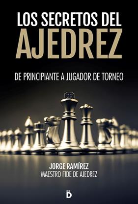 SECRETOS DEL AJEDREZ, LOS | 9788418011214 | RAMÍREZ, JORGE