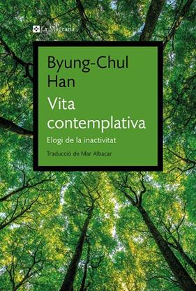 VIDA CONTEMPLATIVA : ELOGI DE LA INACTIVITAT | 9788419334343 | HAN, BYUNG-CHUL