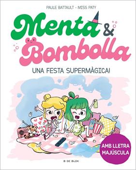 MENTA I BOMBOLLA 5 : UNA FESTA SUPERMÀGICA! | 9788419522917 | BATTAULT, PAULE ; MISS PATY