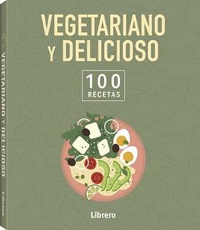 100 RECETAS VEGETARIANO Y DELICIOSO | 9789464992113