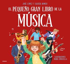 PEQUEÑO GRAN LIBRO DE LA MÚSICA, EL | 9788424668495 | LÓPEZ, JOSE ; ROMEU, XAVIER