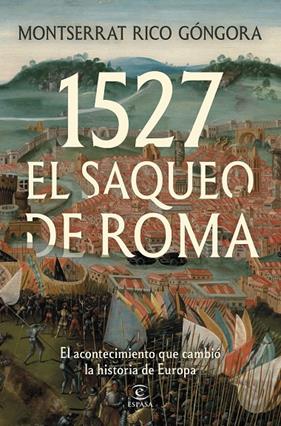 1527 : EL SAQUEO DE ROMA | 9788467083415 | RICO GÓNGORA, MONTSERRAT