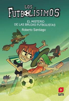 FUTBOLISIMOS 19 : MISTERIO DE LAS BRUJAS FUTBOLISTAS, EL | 9788413921594 | SANTIAGO, ROBERTO