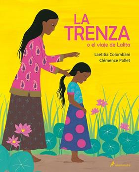 TRENZA O EL VIAJE DE LALITA, LA | 9788498389937 | COLOMBANI, LAETITIA ; POLLET, CLEMENCE