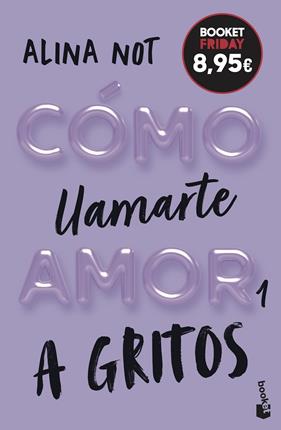 CÓMO LLAMARTE AMOR 1 : A GRITOS | 9788408327004 | NOT, ALINA