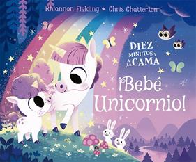 DIEZ MINUTOS Y A LA CAMA : ¡BEBÉ UNICORNIO! | 9788424671747 | FIELDING, RHIANNON ; CHATTERTON, CHRIS