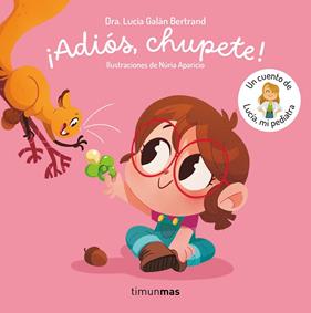 ¡ADIÓS, CHUPETE! | 9788408302377 | GALÁN BERTRAND, LUCÍA