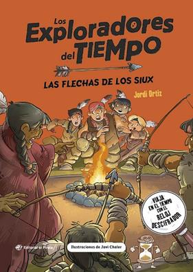EXPLORADORES DEL TIEMPO 5 : LAS FLECHAS DE LOS SIUX | 9788419898593 | ORTIZ CASAS, JORDI ; CHALER, JAVI
