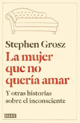 MUJER QUE NO QUERIA AMAR, LA | 9788499923611 | GROSZ, STEPHEN