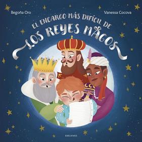 ENCARGO MÁS DIFÍCIL DE LOS REYES MAGOS, EL | 9788414054765 | ORO, BEGOÑA ; COCOVA, VANESSA