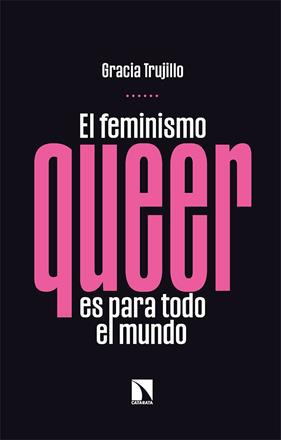 FEMINISMO QUEER ES PARA TODO EL MUNDO, EL | 9788413523958 | TRUJILLO, GRACIA