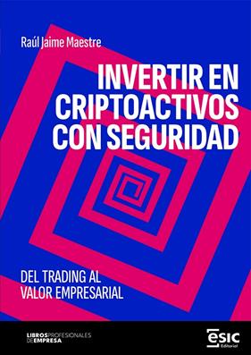 INVERTIR EN CRIPTOACTIVOS CON SEGURIDAD | 9788411922043 | MAESTRE, RAÚL JAIME