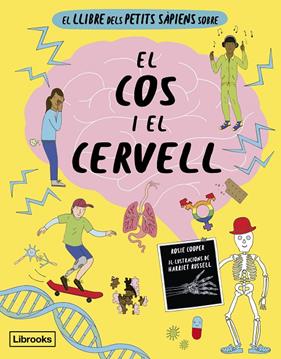 LLIBRE DELS PETITS SÀPIENS SOBRE EL COS I EL CERVELL, EL | 9788412725384 | COOPER, ROSIE ; RUSSELL, HARRIET