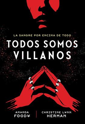 TODOS SOMOS VILLANOS : LA SANGRE POR ENCIMA DE TODO | 9788418359972 | HERMAN, CHRISTINE LYNN ; FOODY, AMANDA