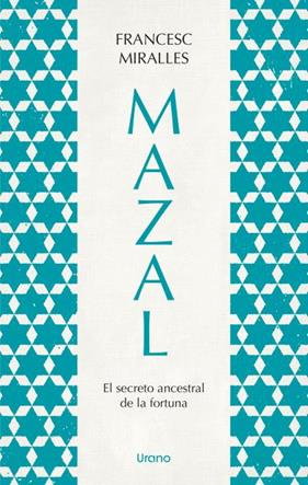 MAZAL EL SECRETO ANCESTRAL DE LA FORTUNA | 9788418714221 | MIRALLES, FRANCESC