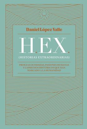 HEX (HISTORIAS EXTRAORDINARIAS) | 9788419172174 | LÓPEZ VALLE, DANIEL