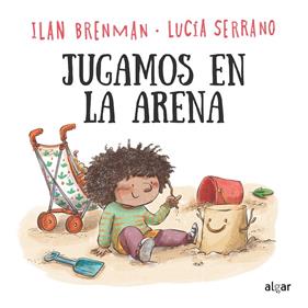 JUGAMOS EN LA ARENA | 9788491427117 | BRENMAN, ILAN ; SERRANO, LUCÍA
