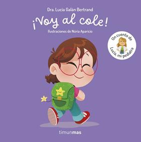¡VOY AL COLE! UN CUENTO DE LUCÍA, MI PEDIATRA | 9788408315339 | GALÁN BERTRAND, LUCÍA ; APARICIO MARCOS, NÚRIA