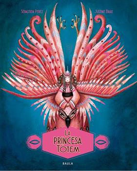 PRINCESA TÒTEM, LA | 9788447948901 | PEREZ, SÉBASTIEN ; BRAX, JUSTINE