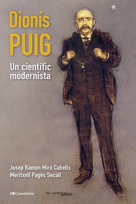 DIONÍS PUIG : UN CIENTÍFIC MODERNISTA | 9788413563763 | PAGÈS SECALL, MERITXELL ; MIRÓ CUBELLS, JOSEP RAMON