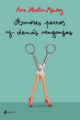 AMORES PERROS Y DEMAS VENGANZAS | 9788408227144 | MARTIN MENDEZ, ANA