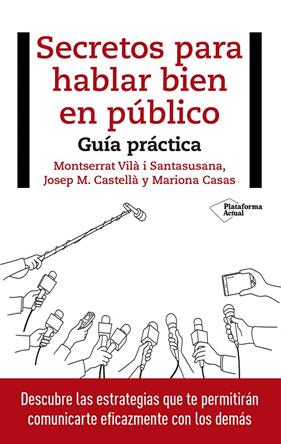 SECRETOS PARA HABLAR BIEN EN PUBLICO | 9788417114848 | VILA SANTASUSANA, MONTSERRAT ; CASTELLA, JOSEP ; CASAS, MARIONA