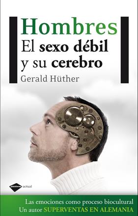 HOMBRES EL SEXO DEBIL Y SU CEREBRO | 9788415115236 | HUTHER, GERALD