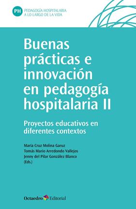 BUENAS PRÁCTICAS E INNOVACIÓN EN PEDAGOGÍA HOSPITALARIA (II) | 9788419506474 | MOLINA GARUZ, MARÍA CRUZ/ARREDONDO VALLEJOS, TOMÁS MARIO/GONZÁLEZ BLANCO, JENNY DEL PILAR
