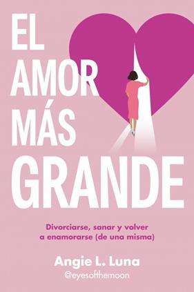 AMOR MÁS GRANDE, EL | 9788466680578 | L. LUNA, ANGIE