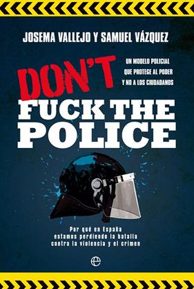 DON'T FUCK THE POLICE | 9788413844350 | VALLEJO, JOSEMA ; VÁZQUEZ, SAMUEL