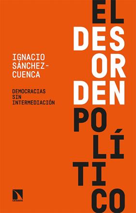 DESORDEN POLÍTICO, EL | 9788413524122 | SÁNCHEZ-CUENCA, IGNACIO
