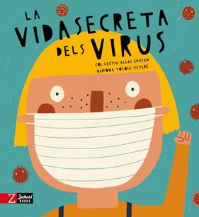 VIDA SECRETA DELS VIRUS, LA | 9788417374723 | SISTERE, TOTOLSA; COL·LECTIU ELLAS EDUCAN