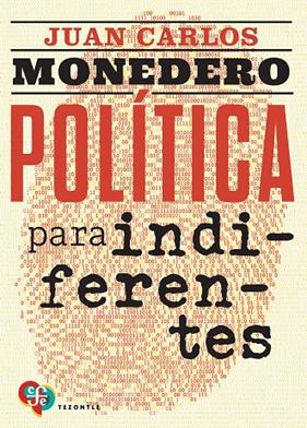POLITICA PARA INDIFERENTES : EL DESGOBIERNO DE LAS PALABRAS | 9788437508320
